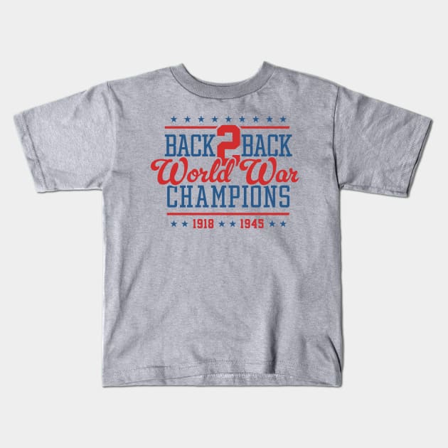 Back 2 Back World War Champs - Hilarious United States Kids T-Shirt by TwistedCharm